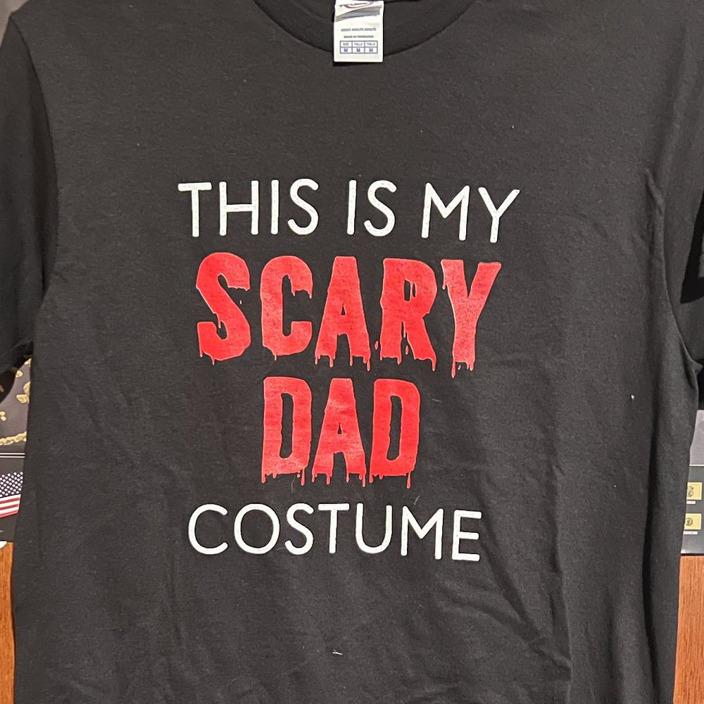 This is my Scary Dad Costume T-shirt  Medium